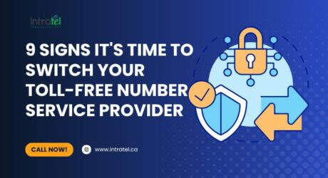 9 Signs It’s Time to Switch Your Toll-Free Number Service Provider