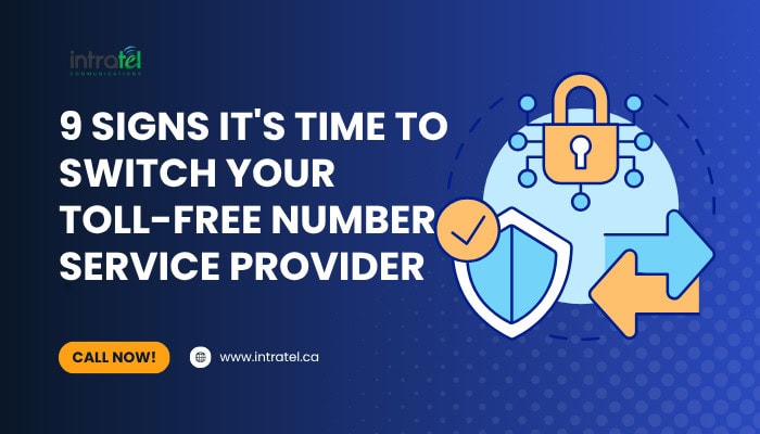 9 Signs It's Time to Switch Your Toll-Free Number Service Provider