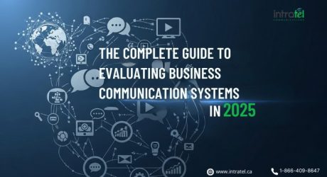 The Complete Guide to Evaluating  Business Communication Systems in 2025