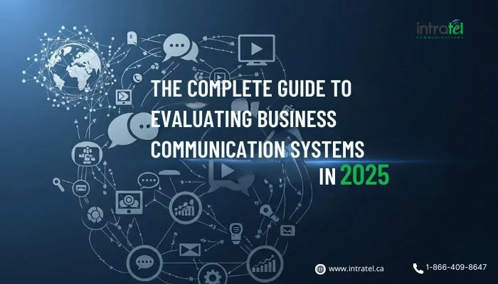The Complete Guide to Evaluating  Business Communication Systems in 2025